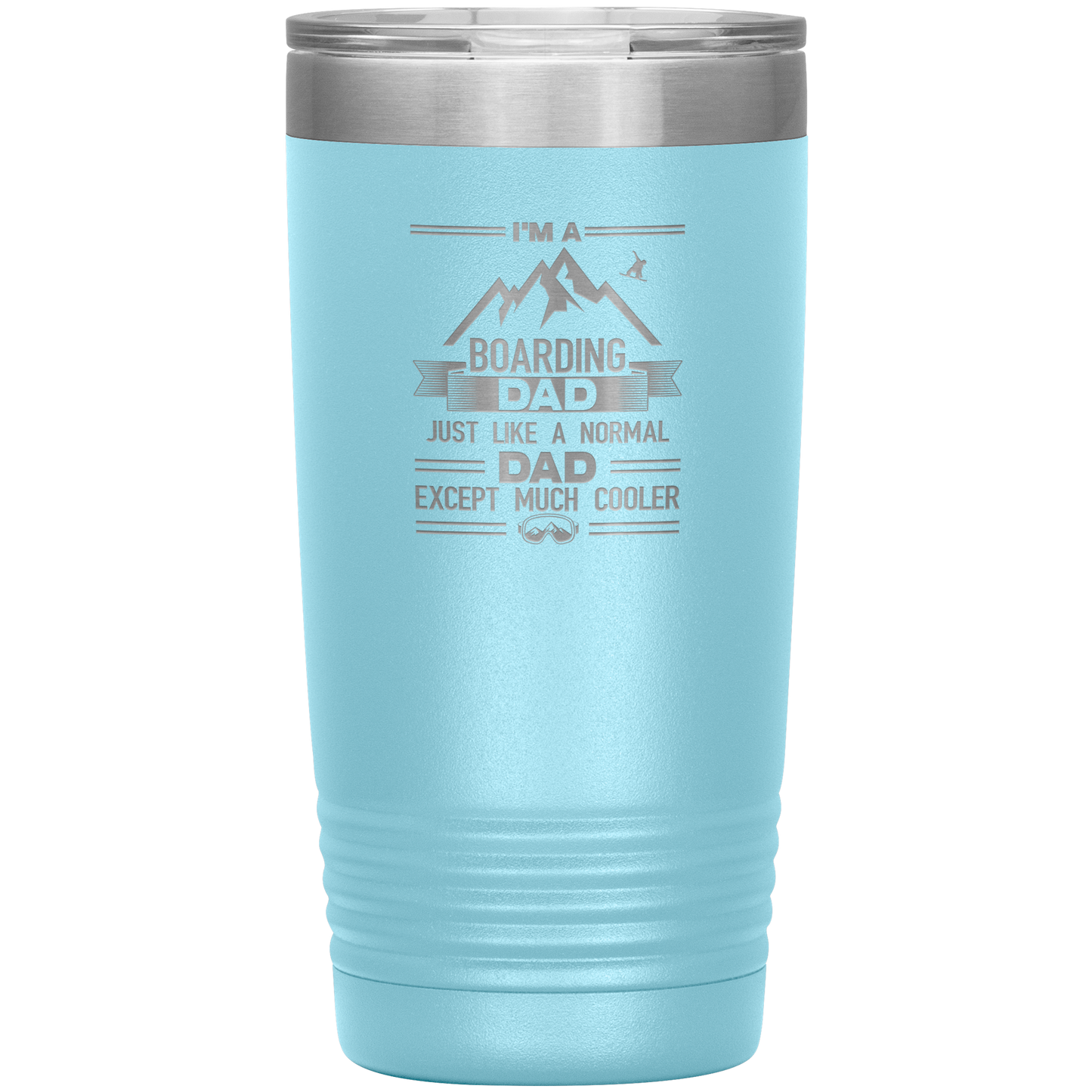 I'm A Boarding Dad Except Much Cooler 20oz Tumbler - Powderaddicts