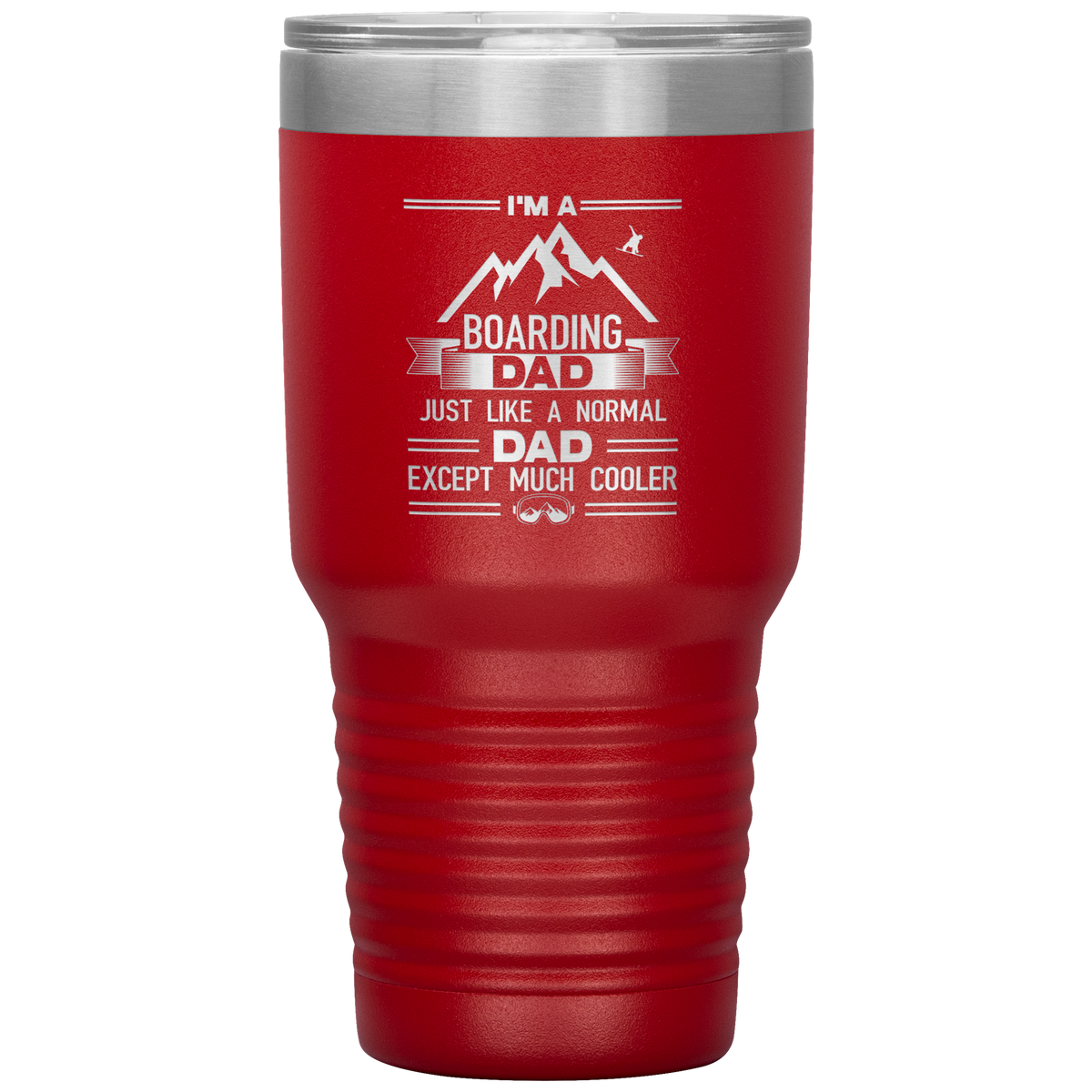 I&#39;m A Boarding Dad Except Much Cooler 30oz Tumbler - Powderaddicts