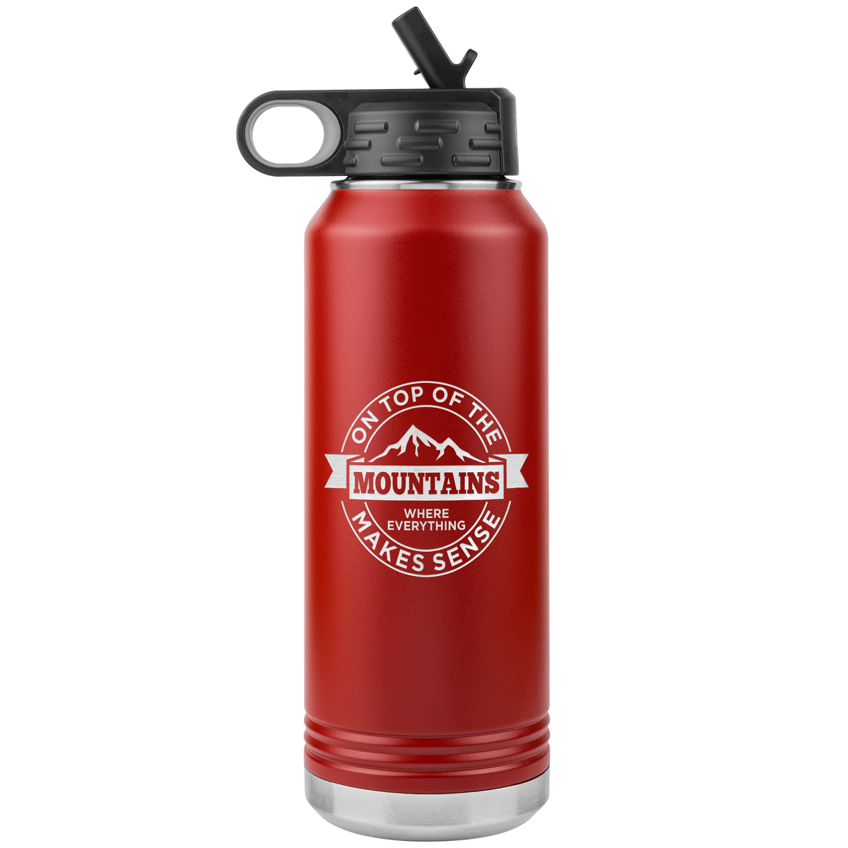 On Top Of The Mountain Where Everything Makes Sense 32oz Water Bottle Tumbler - Powderaddicts