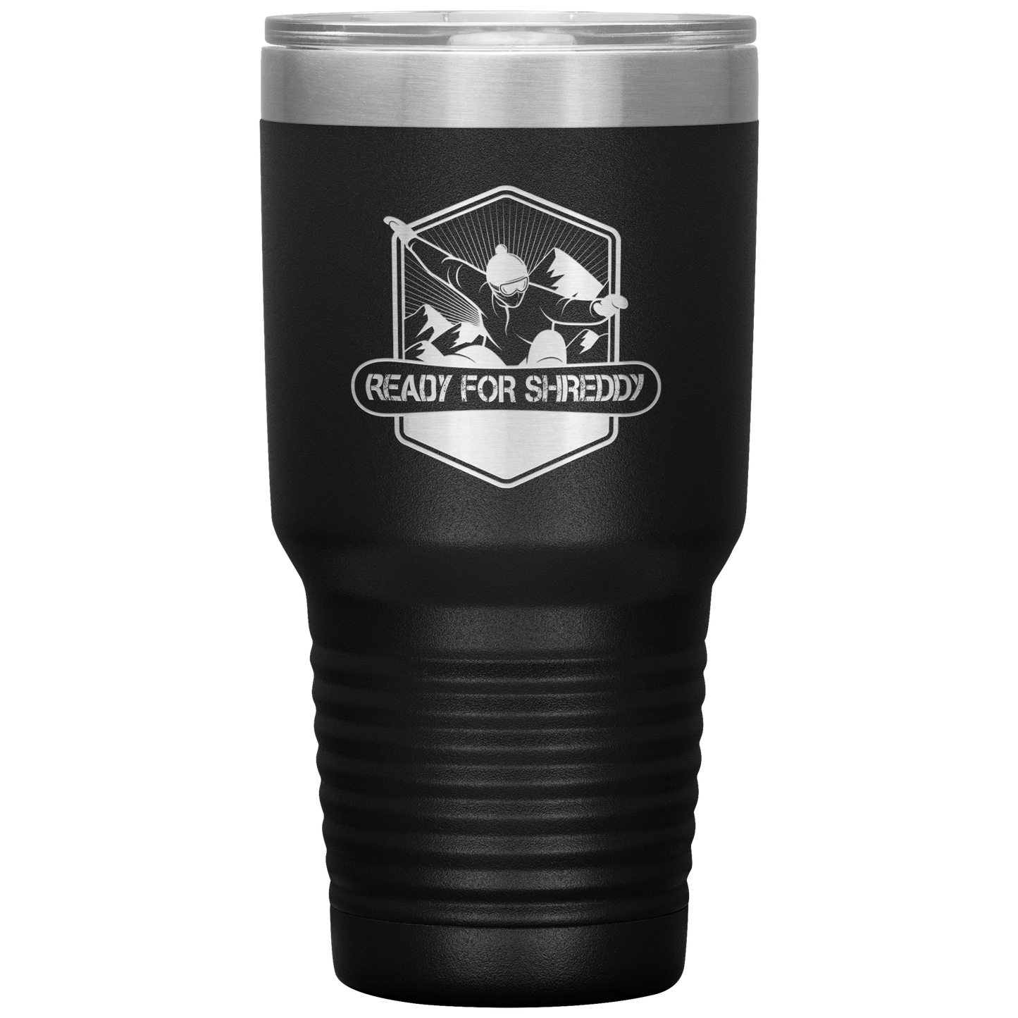 Ready For Shreddy Snowboard 30oz Tumbler - Powderaddicts