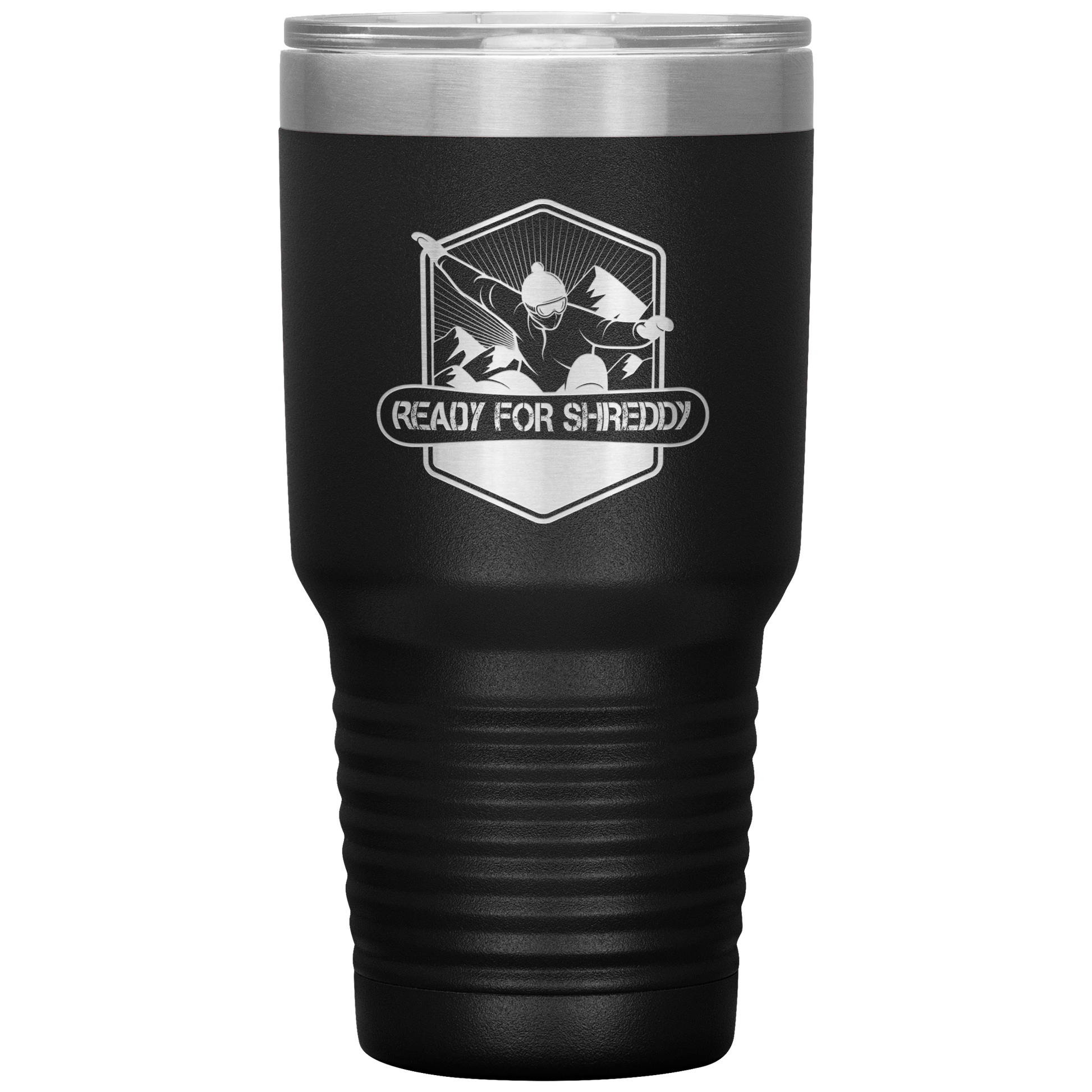 Ready For Shreddy Snowboard 30oz Tumbler - Powderaddicts