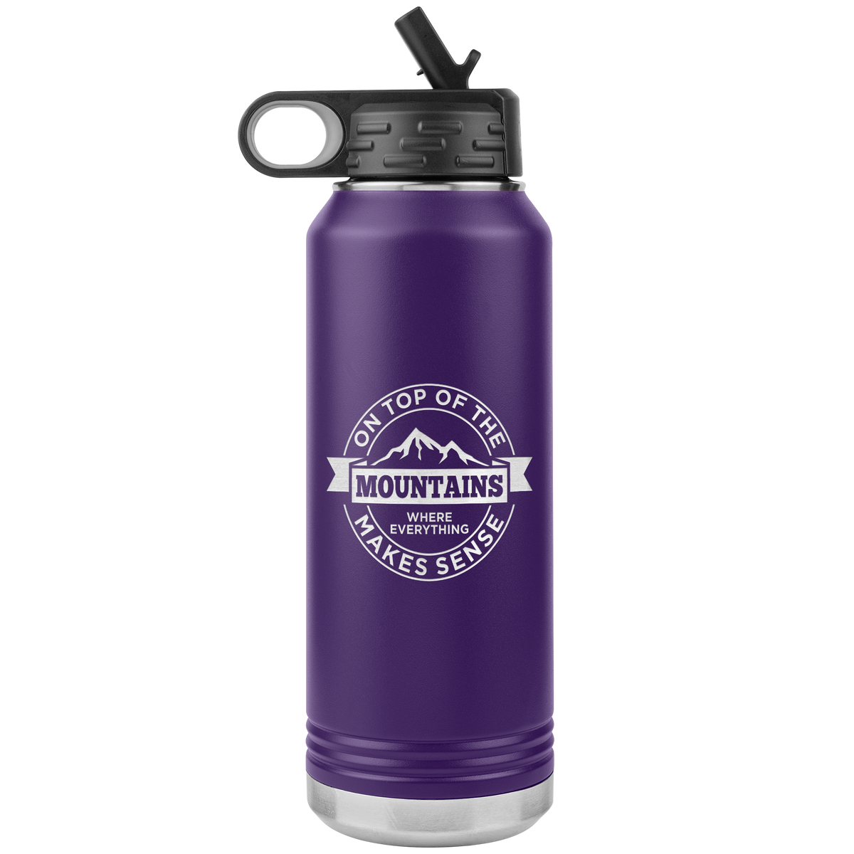 On Top Of The Mountain Where Everything Makes Sense 32oz Water Bottle Tumbler - Powderaddicts