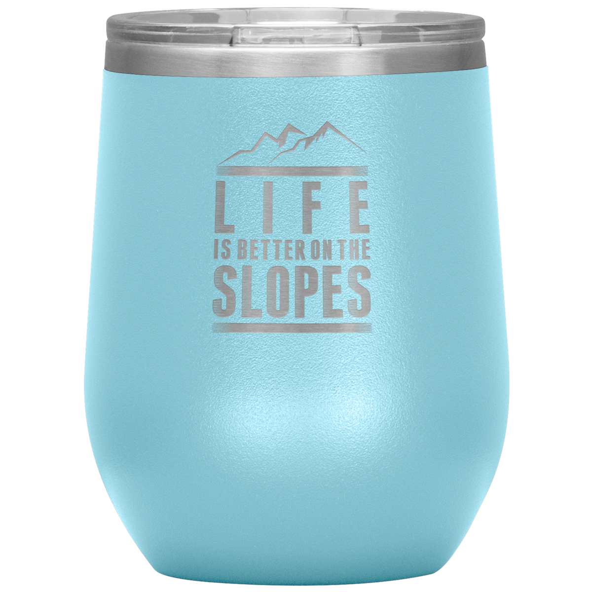 Life Is Better On The Slopes Wine 12oz Tumbler - Powderaddicts