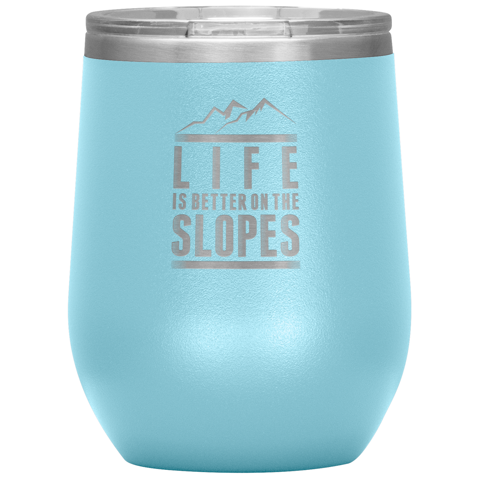 Life Is Better On The Slopes Wine 12oz Tumbler - Powderaddicts