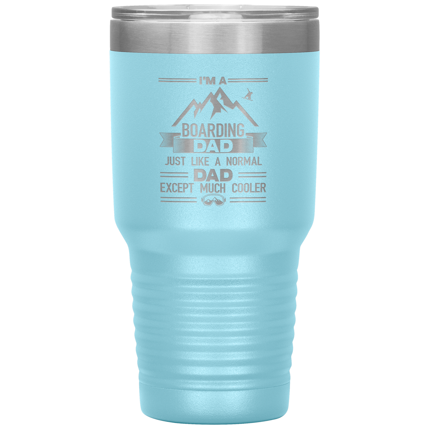 I'm A Boarding Dad Except Much Cooler 30oz Tumbler - Powderaddicts