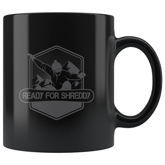 Ready For Shreddy Snowboard Mugs - Powderaddicts