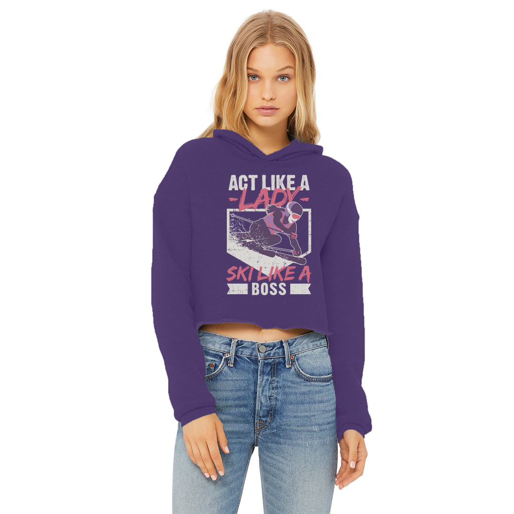 Act Like A Lady Ski Like A Boss Ladies Cropped Raw Edge Hoodie - Powderaddicts