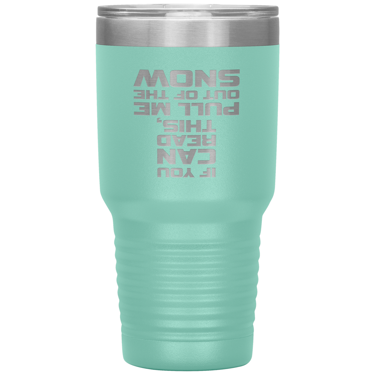 If You Can Read This Pull Me Out Of The Snow 30oz Tumbler - Powderaddicts