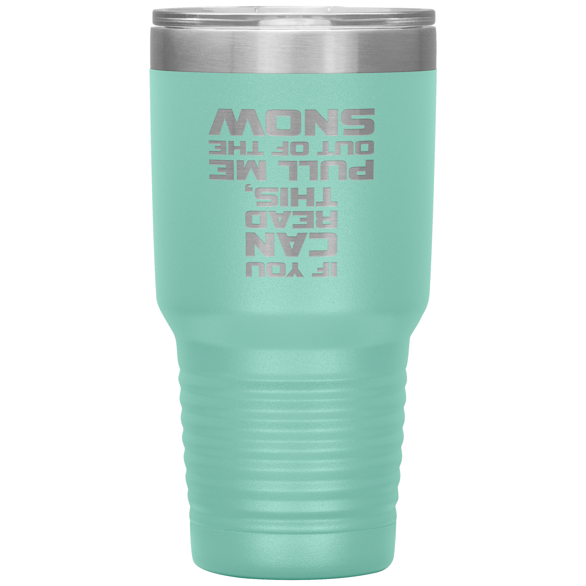 If You Can Read This Pull Me Out Of The Snow 30oz Tumbler - Powderaddicts
