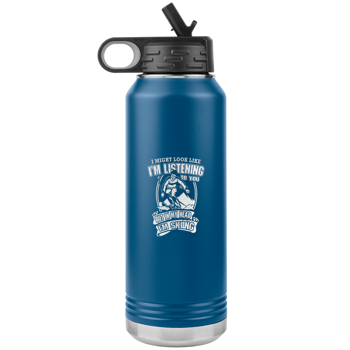 I Might Look Like I'm Listening To You 32oz Water Bottle Tumbler - Powderaddicts