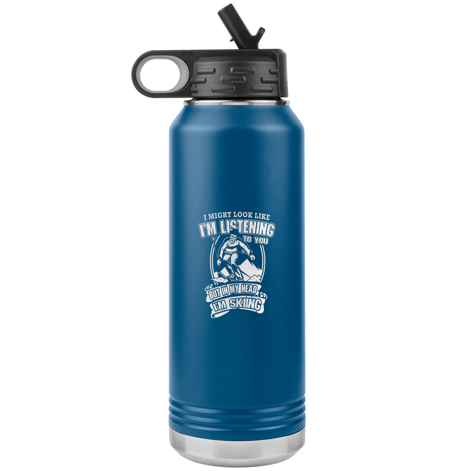 I Might Look Like I'm Listening To You 32oz Water Bottle Tumbler - Powderaddicts