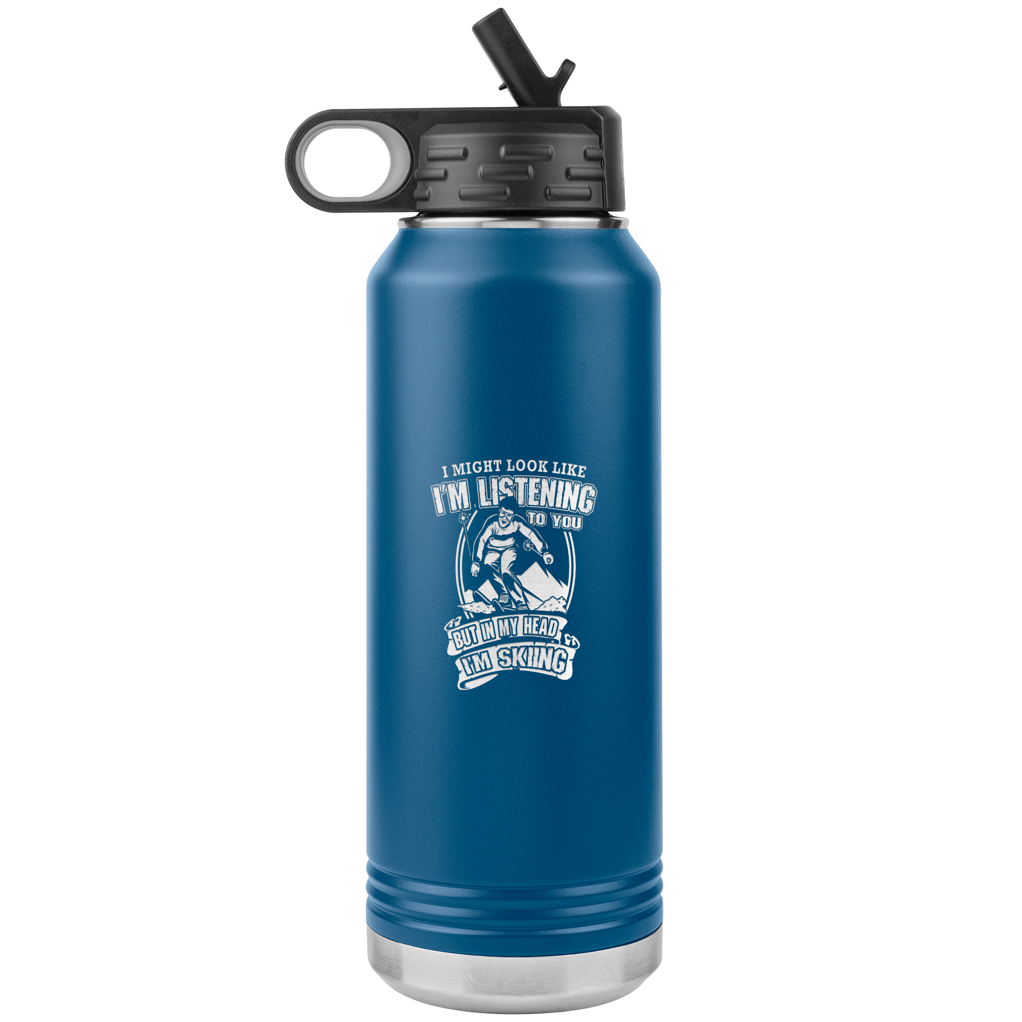 I Might Look Like I'm Listening To You 32oz Water Bottle Tumbler - Powderaddicts