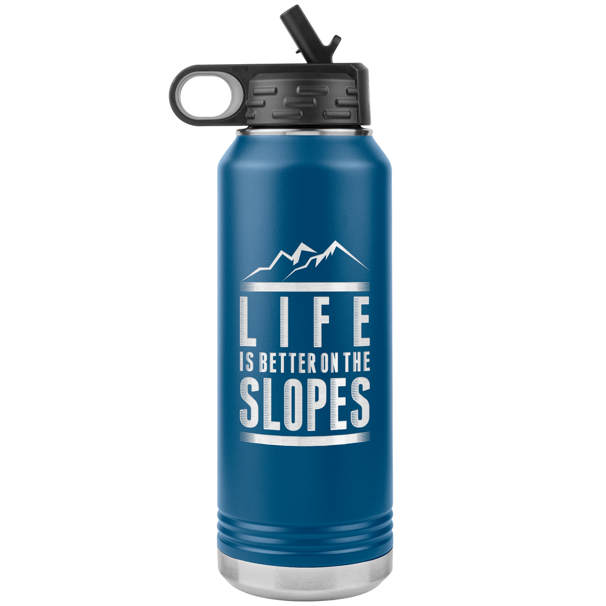 Life Is Better On The Slopes 32oz Water Bottle Tumbler - Powderaddicts