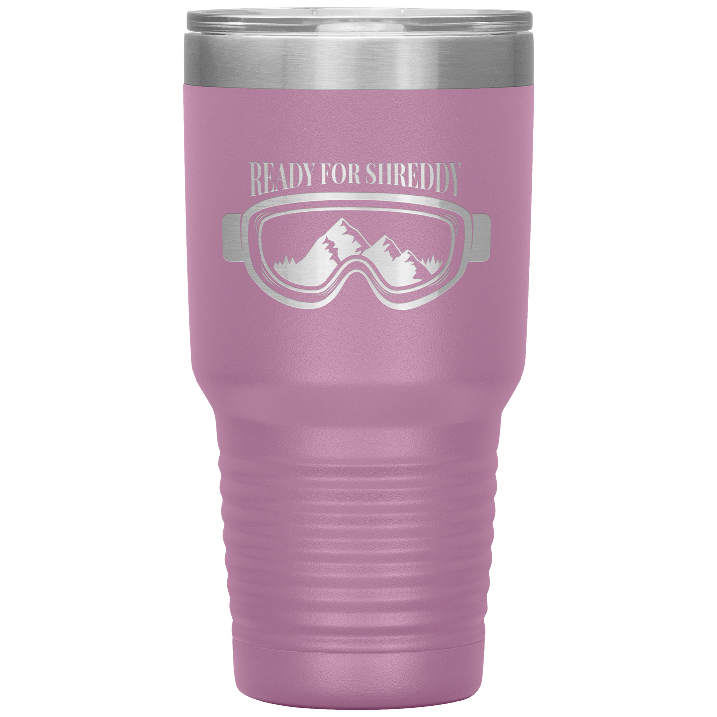 Ready For Shreddy 30oz Tumbler - Powderaddicts