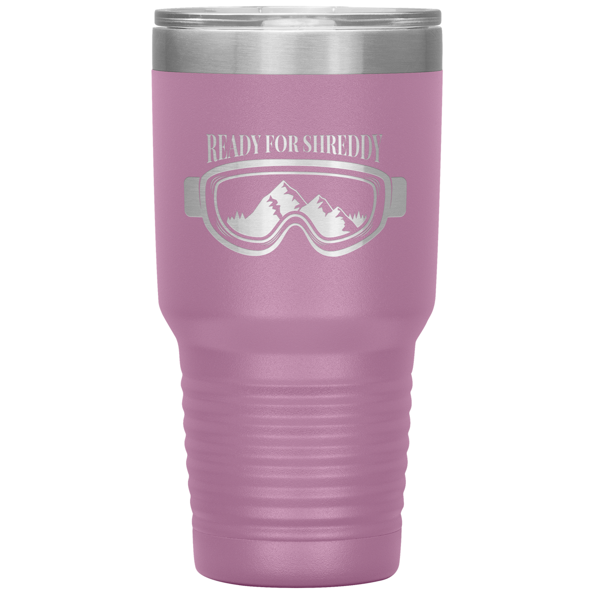Ready For Shreddy 30oz Tumbler - Powderaddicts