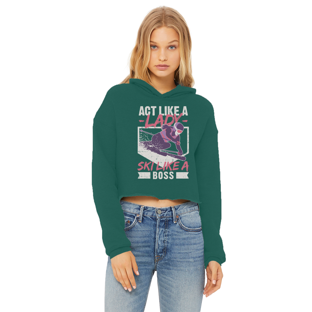 Act Like A Lady Ski Like A Boss Ladies Cropped Raw Edge Hoodie - Powderaddicts