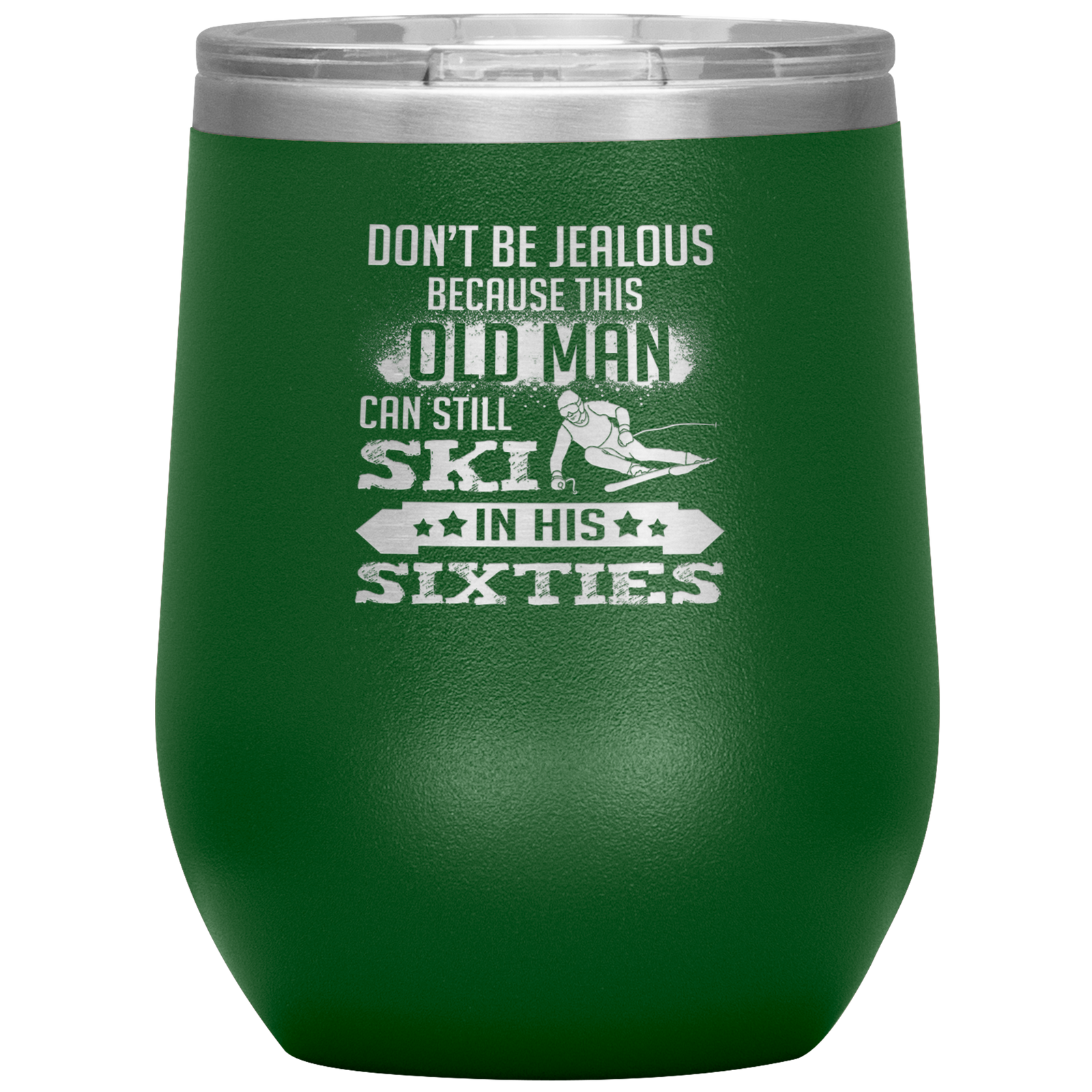 Don't Be Jealous Because This Guy Can Ski In His Sixties Wine 12oz Tumbler - Powderaddicts