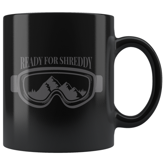 Ready For Shreddy Mugs - Powderaddicts