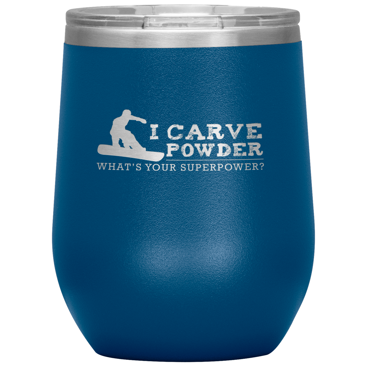 I Carve Powder What's Your Superpower Wine 12oz Tumbler - Powderaddicts