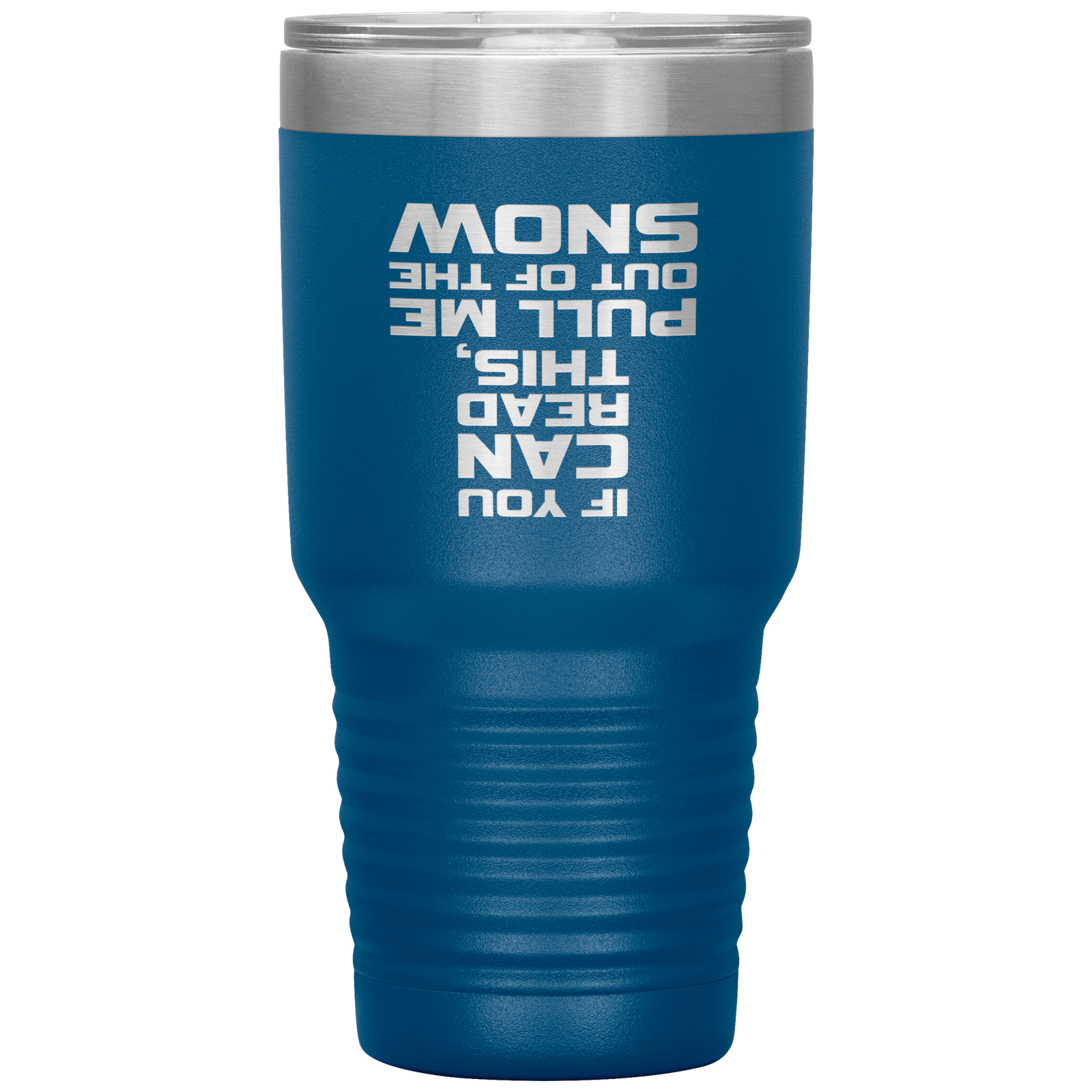 If You Can Read This Pull Me Out Of The Snow 30oz Tumbler - Powderaddicts