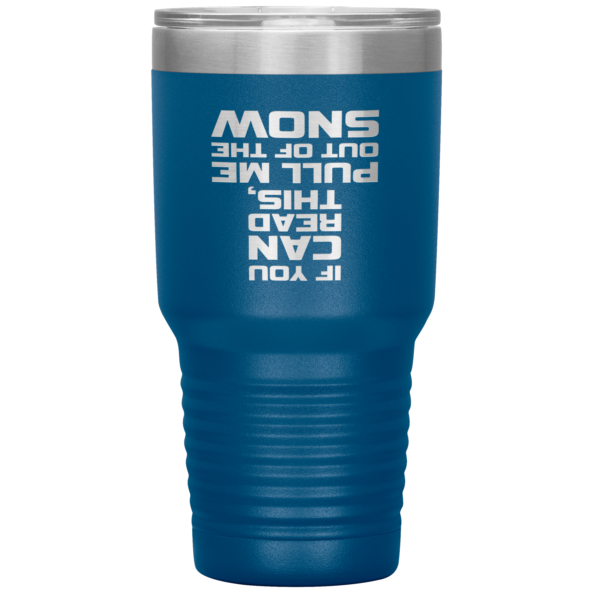 If You Can Read This Pull Me Out Of The Snow 30oz Tumbler - Powderaddicts
