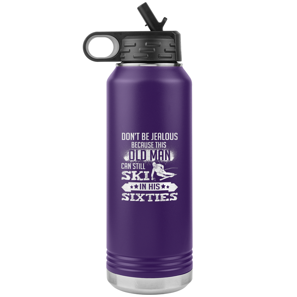 Don't Be Jealous Because This Guy Can Ski In His Sixties 32oz Water Bottle Tumbler - Powderaddicts