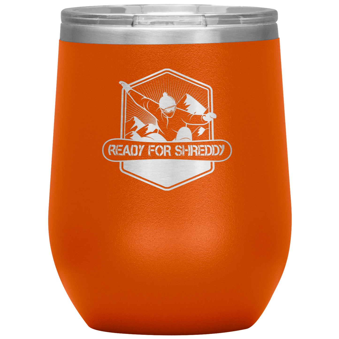 Ready For Shreddy Snowboard Wine 12oz Tumbler - Powderaddicts