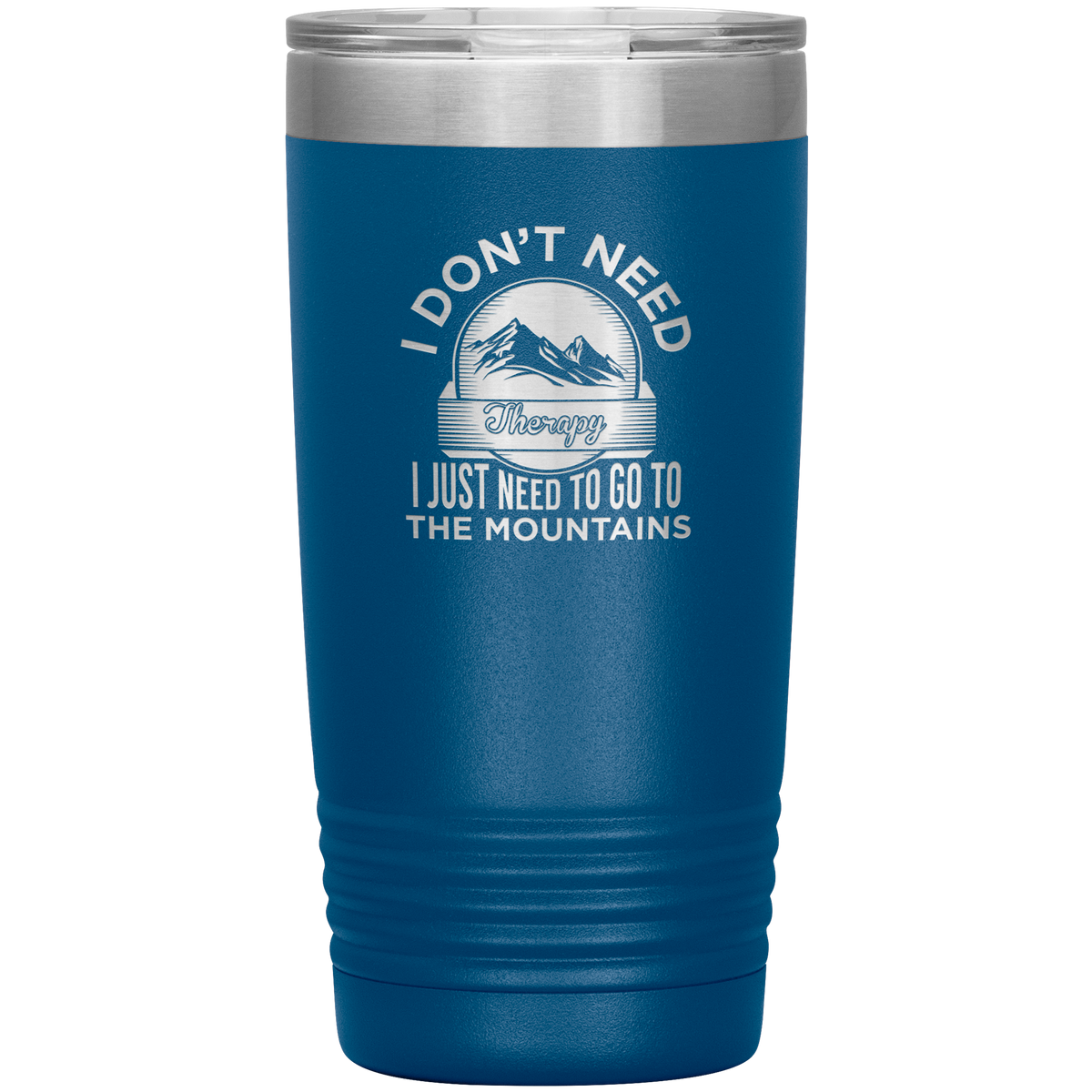 I Don't Need Therapy I Just Need To Go To The Mountains 20oz Tumbler - Powderaddicts