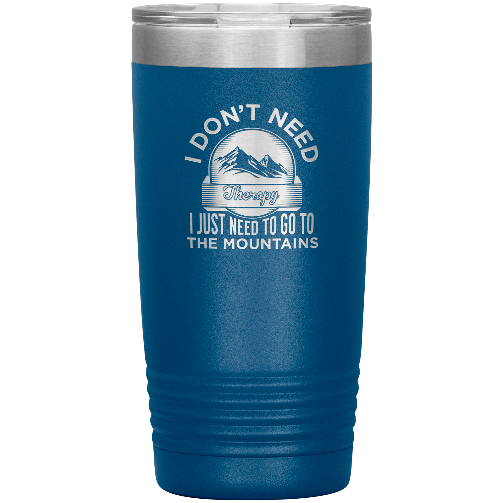 I Don't Need Therapy I Just Need To Go To The Mountains 20oz Tumbler - Powderaddicts