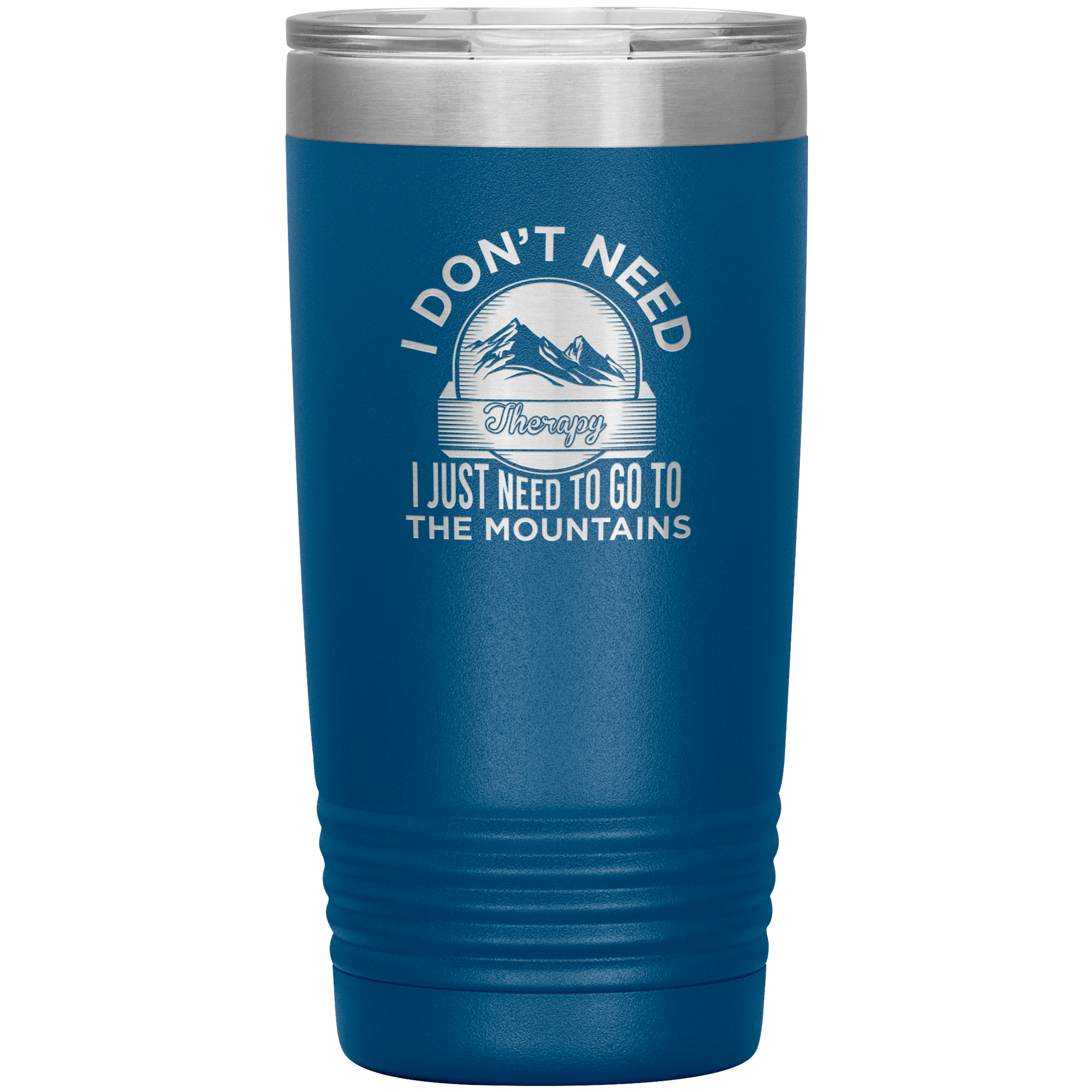 I Don't Need Therapy I Just Need To Go To The Mountains 20oz Tumbler - Powderaddicts