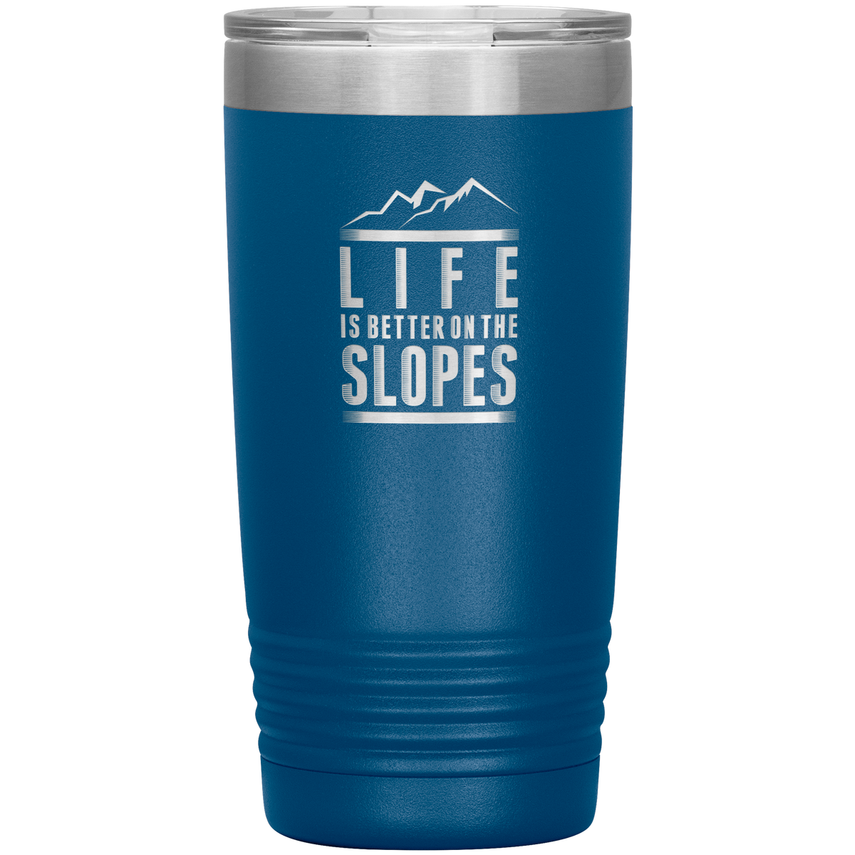 Life Is Better On The Slopes 20oz Tumbler - Powderaddicts