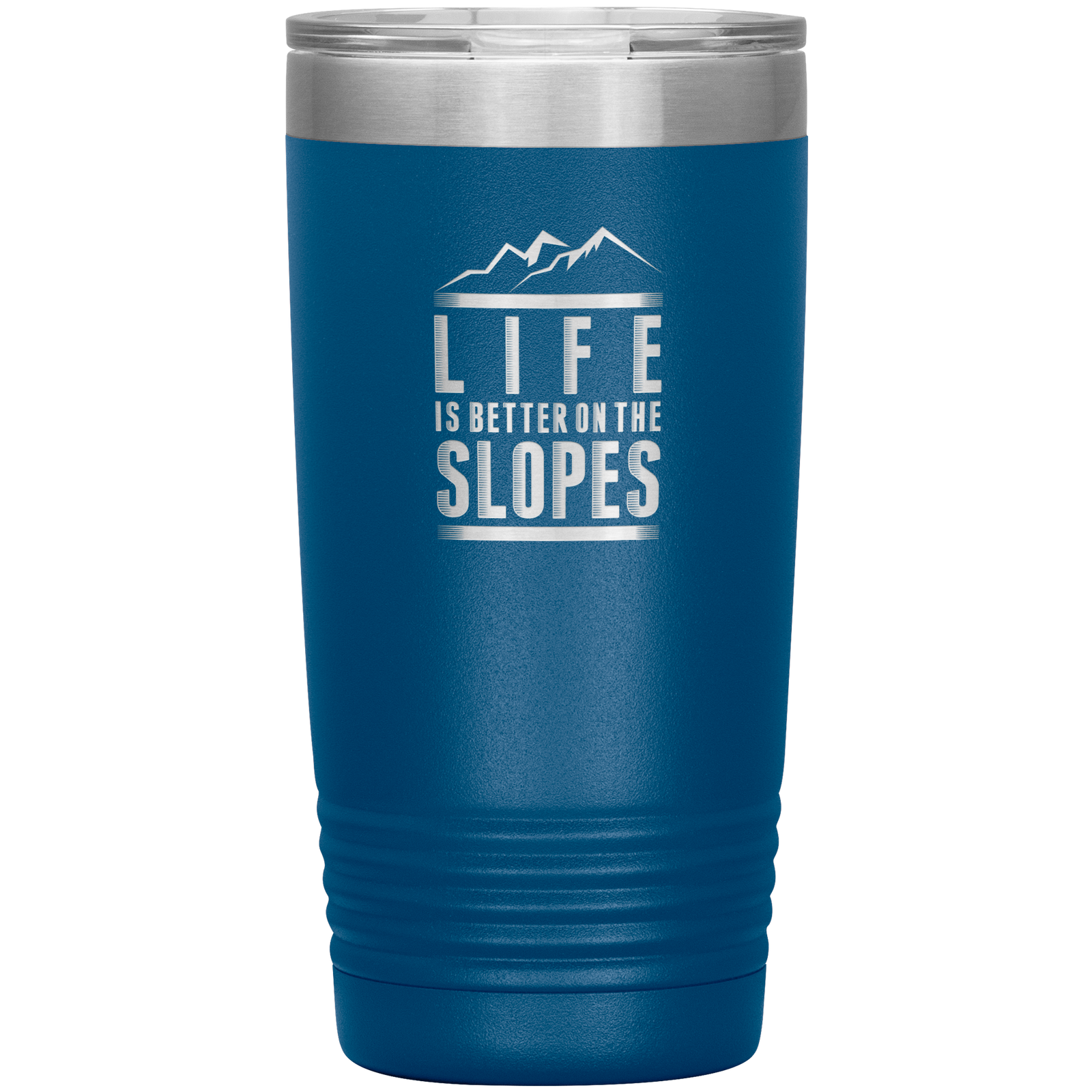 Life Is Better On The Slopes 20oz Tumbler - Powderaddicts