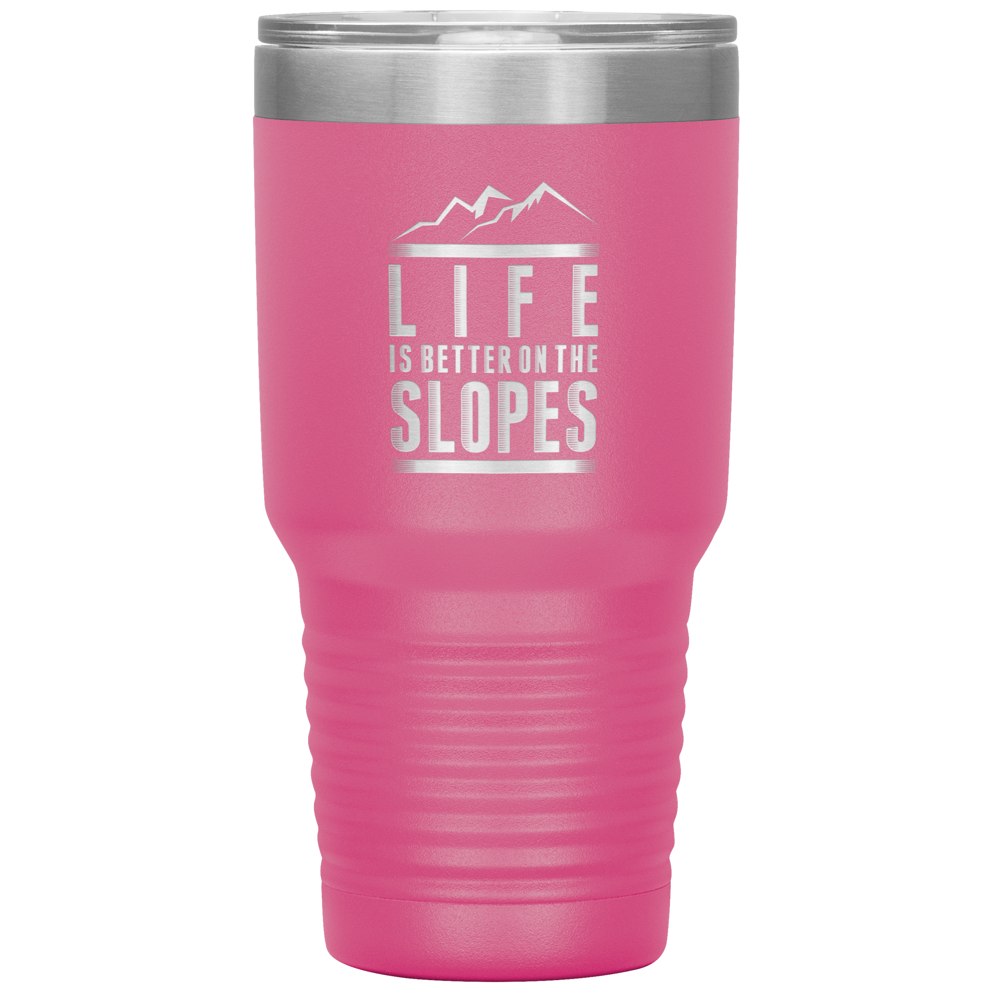 Life Is Better On The Slopes 30oz Tumbler - Powderaddicts