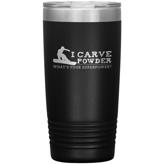 I Carve Powder What's Your Superpower 20oz Tumbler - Powderaddicts