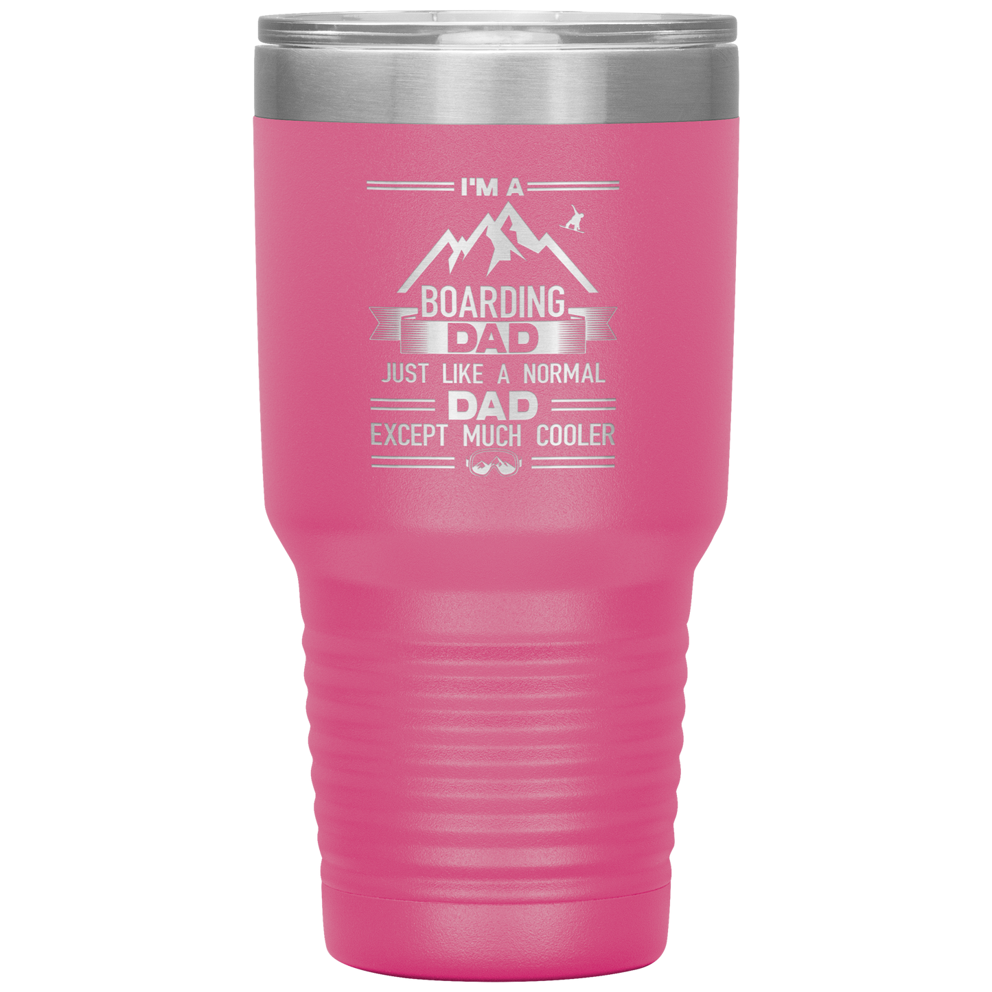 I'm A Boarding Dad Except Much Cooler 30oz Tumbler - Powderaddicts