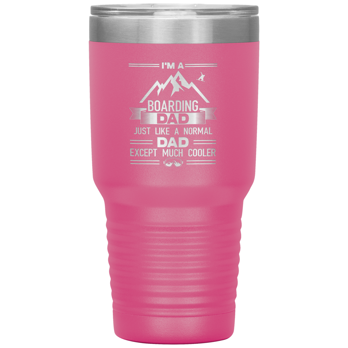 I&#39;m A Boarding Dad Except Much Cooler 30oz Tumbler - Powderaddicts
