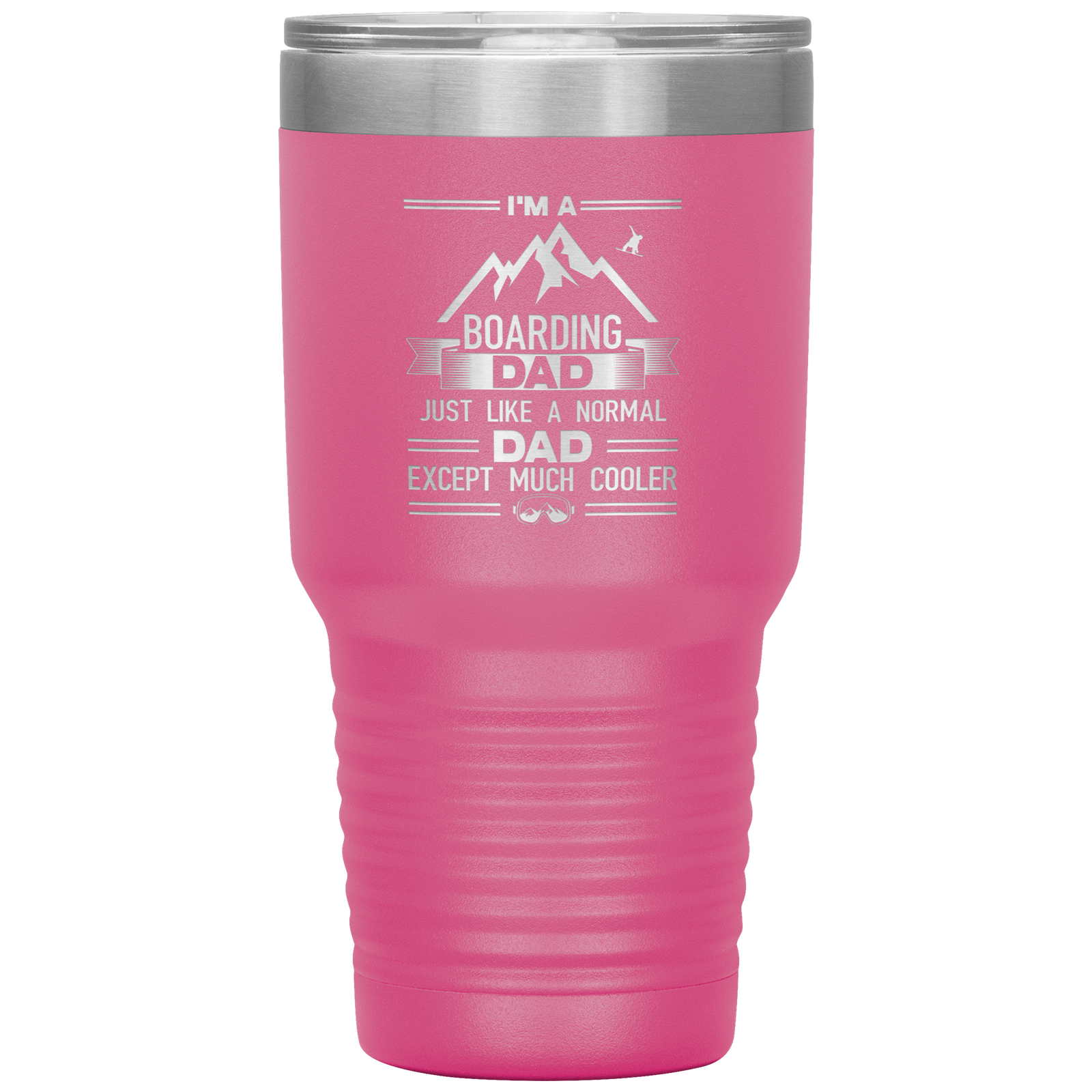 I'm A Boarding Dad Except Much Cooler 30oz Tumbler - Powderaddicts