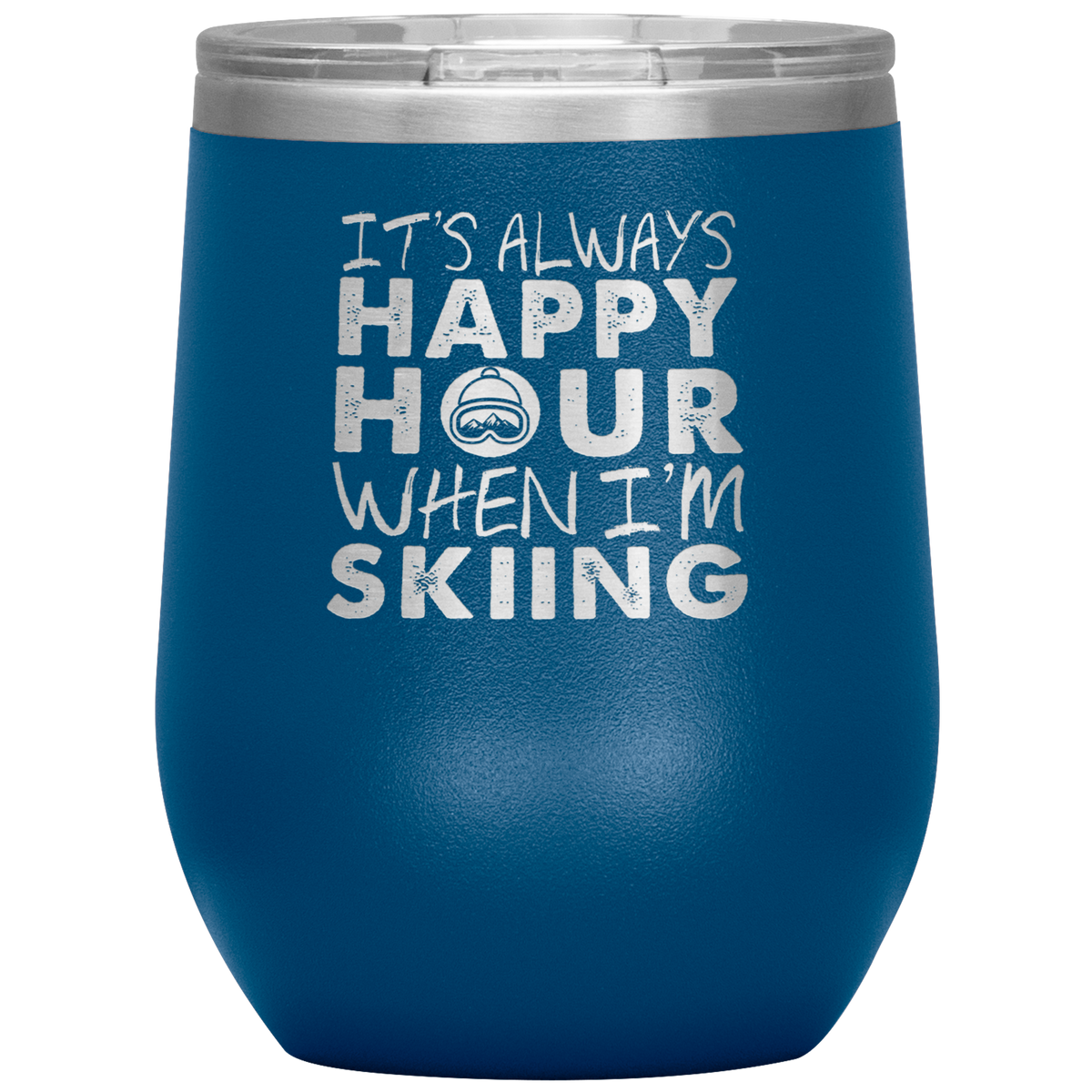 It's Always Happy Hour When I'm Skiing Wine 12oz Tumbler - Powderaddicts