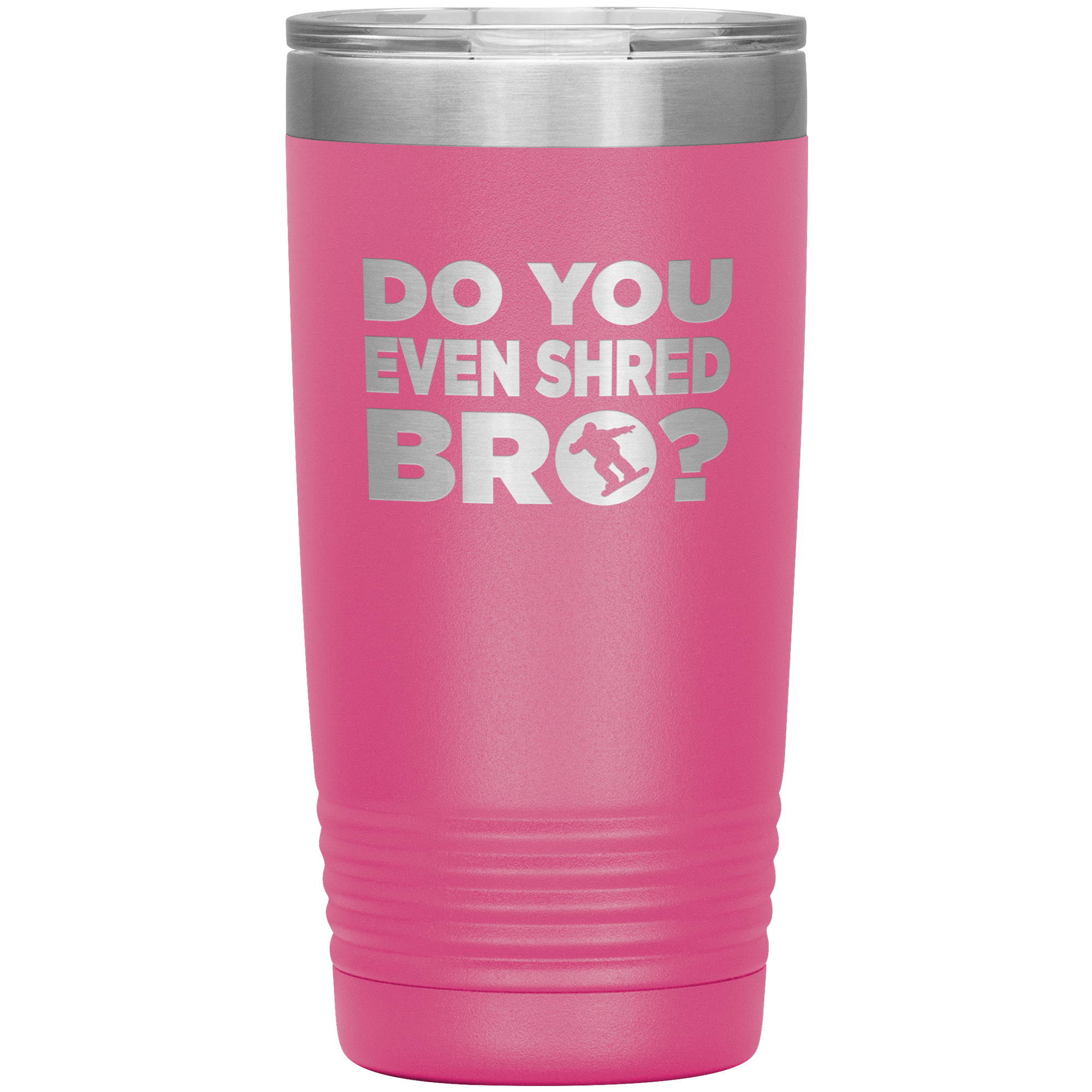 Do You Even Shred Bro 20oz Tumbler - Powderaddicts