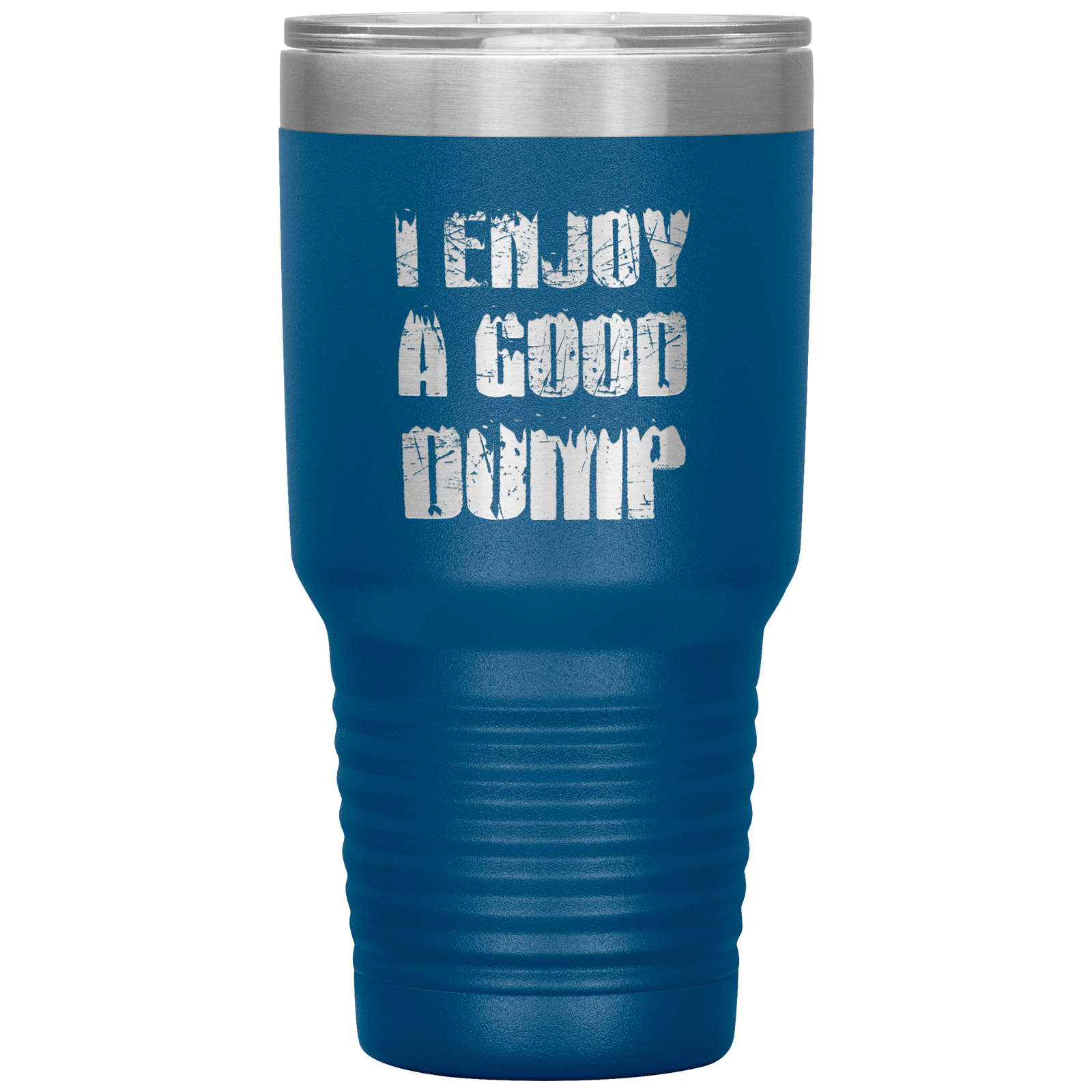 I Enjoy A Good Dump 30oz Tumbler - Powderaddicts