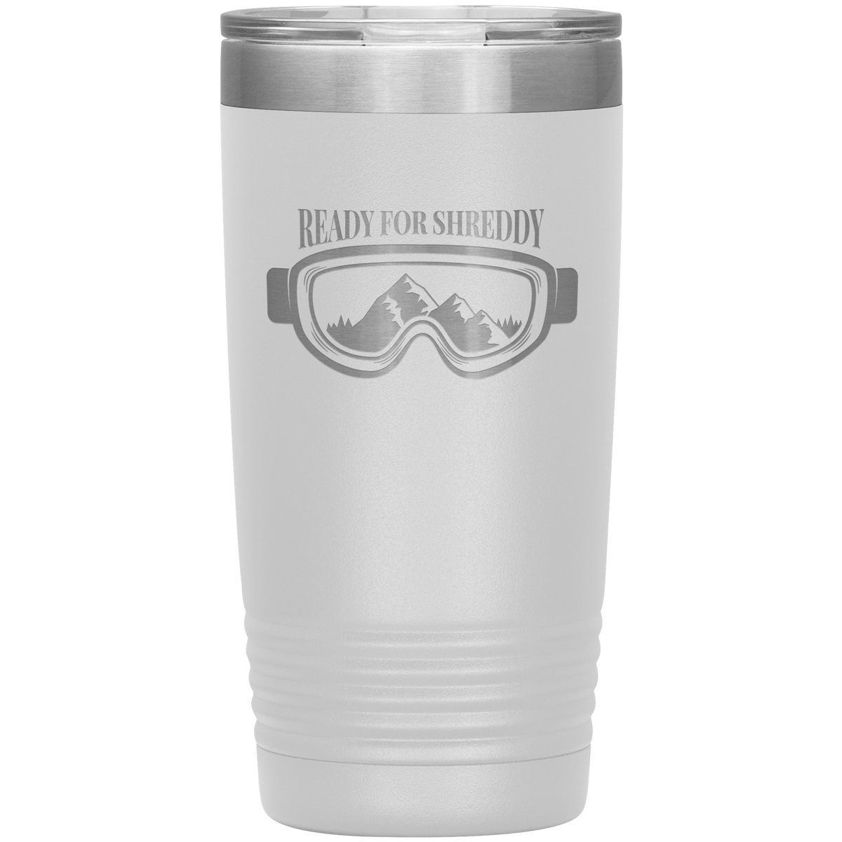 Ready For Shreddy 20oz Tumbler - Powderaddicts