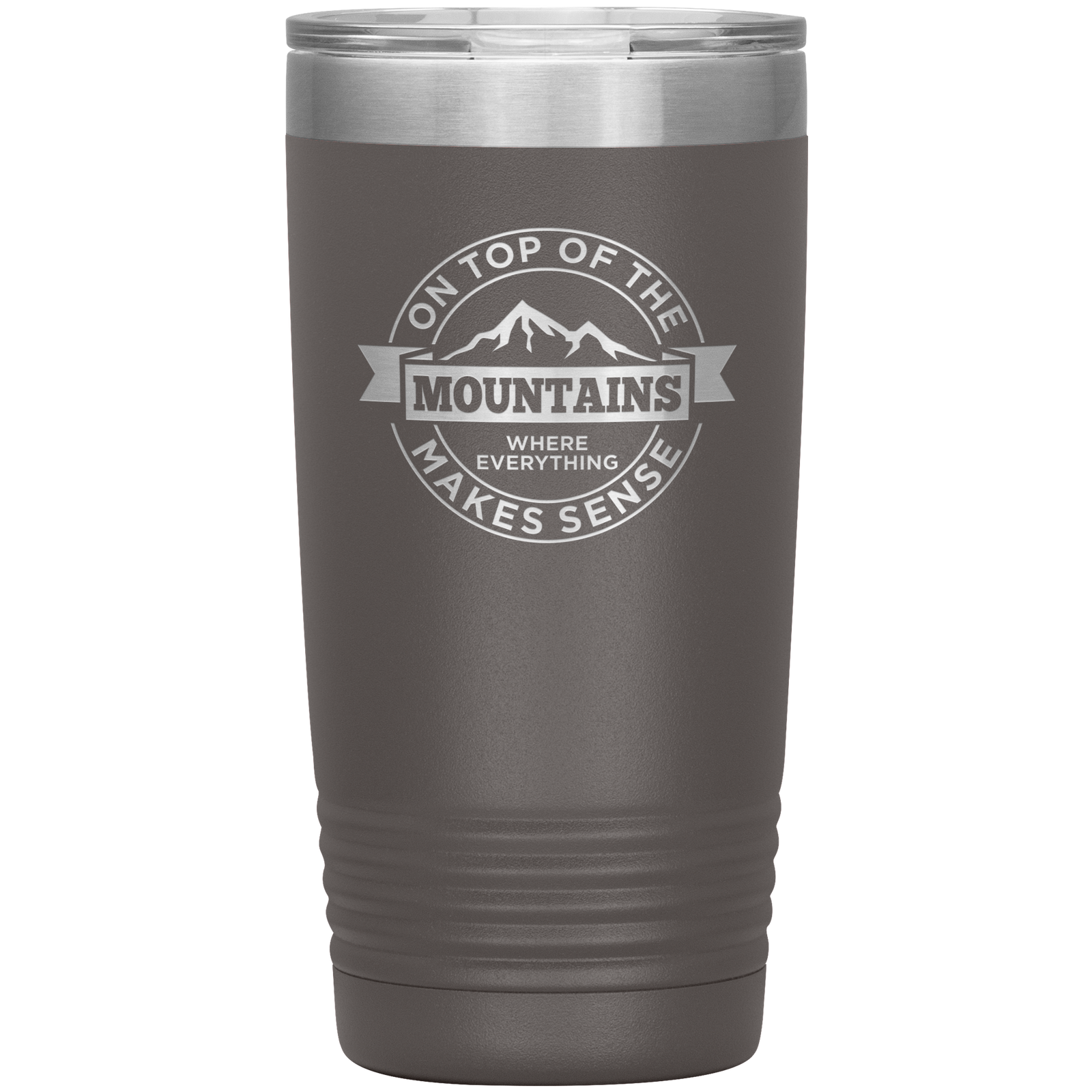 On Top Of The Mountain Where Everything Makes Sense 20oz Tumbler - Powderaddicts