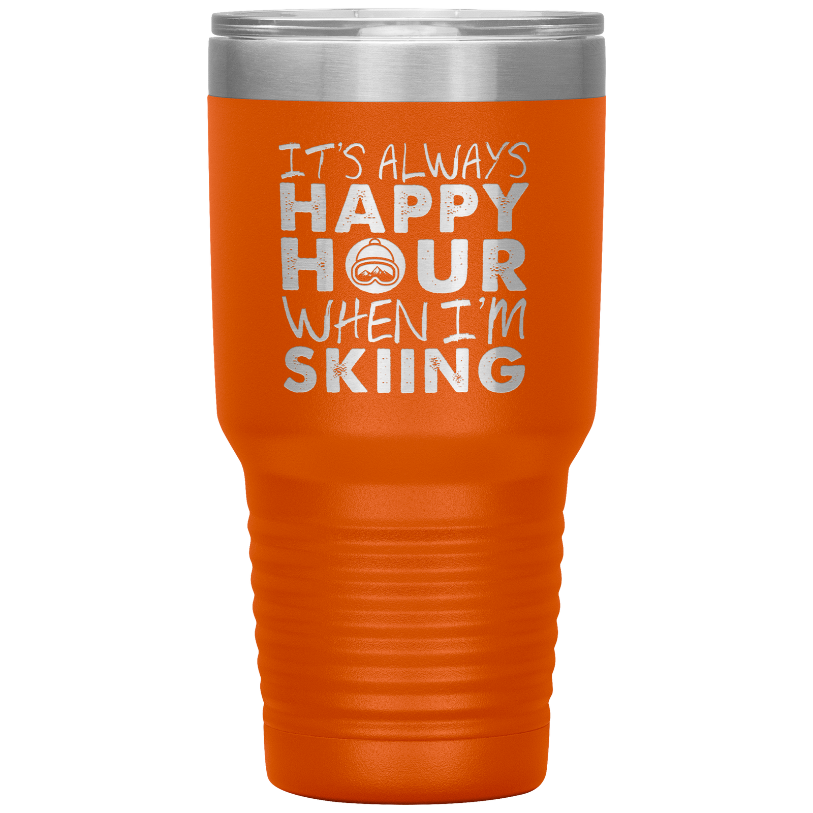 It's Always Happy Hour When I'm Skiing 30oz Tumbler - Powderaddicts