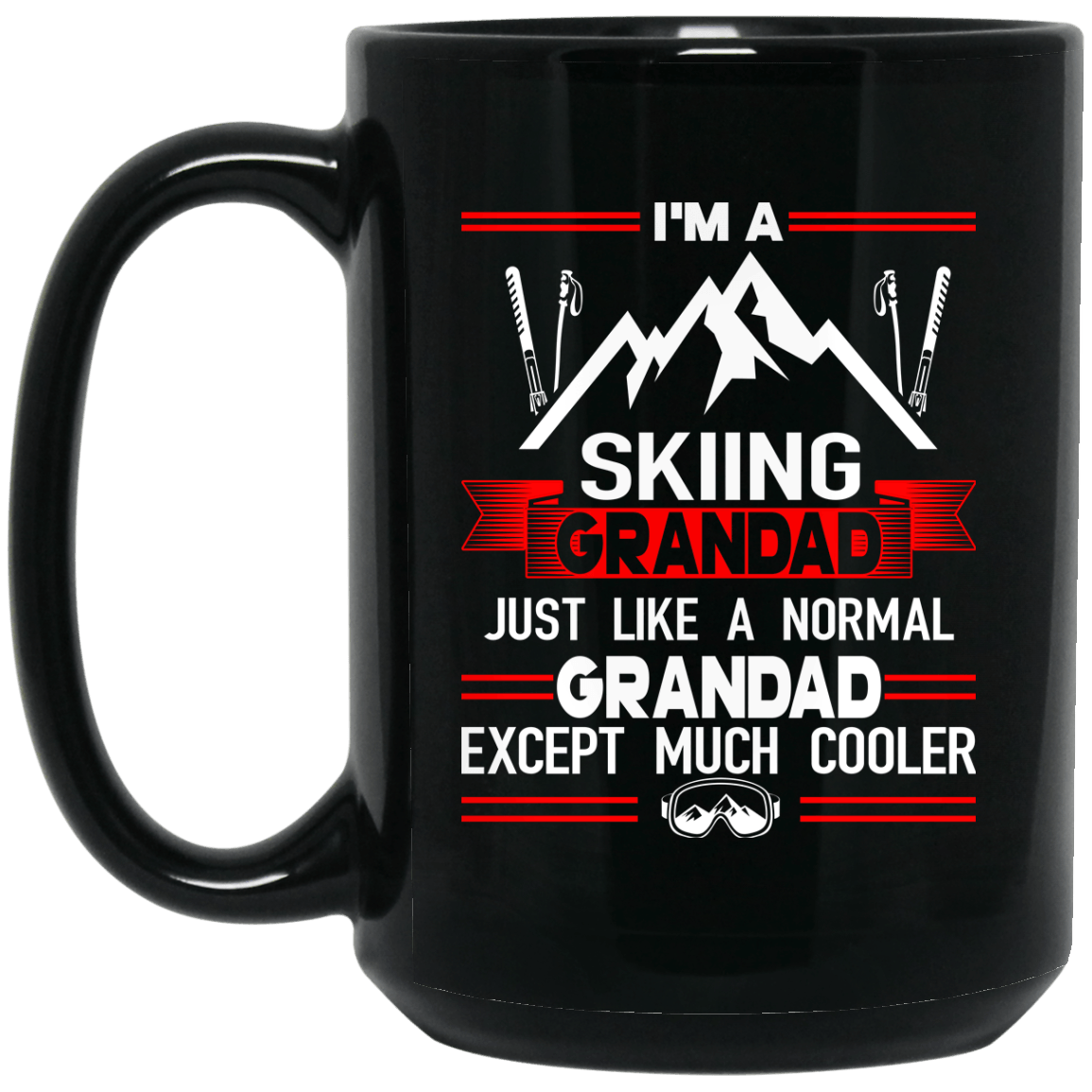 I'm A Skiing Grandad Just Like A Normal Grandad Except Much Cooler Black Mug - Powderaddicts