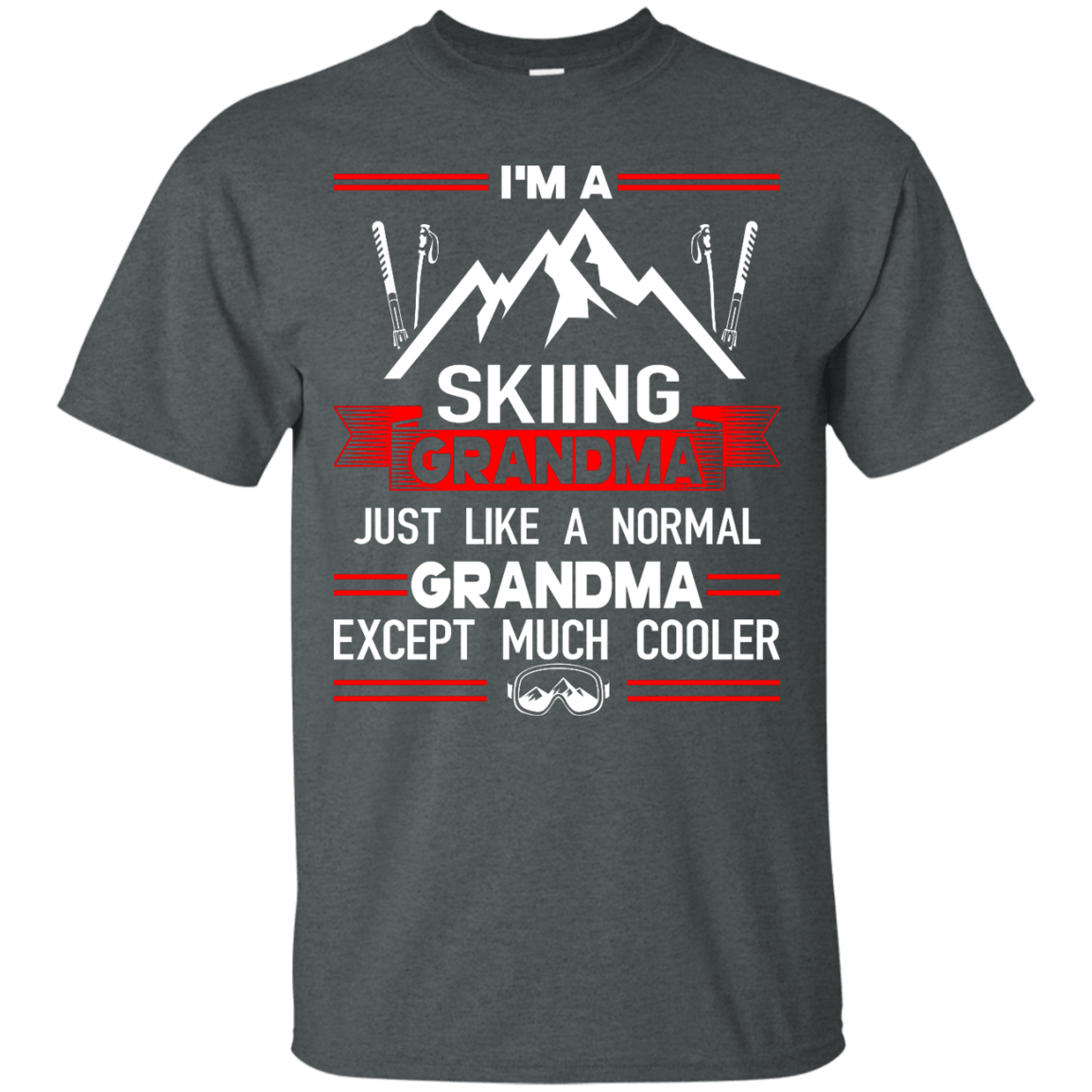 I'm A Skiing Grandma Except Much Cooler Tees - Powderaddicts