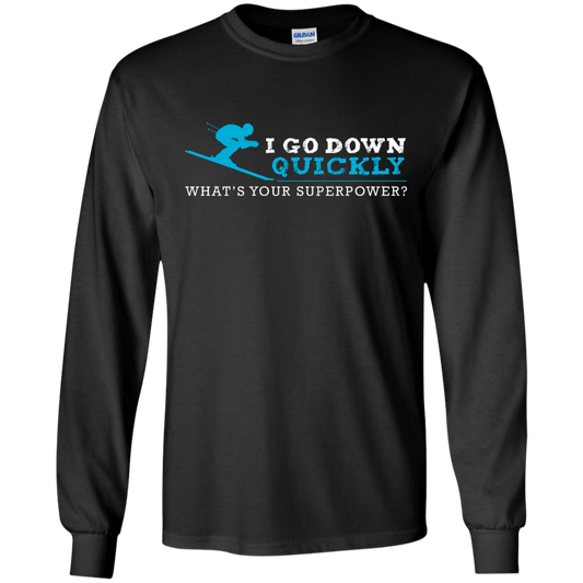 I Go Down Quickly What's Your Superpower - Skiing Long Sleeves - Powderaddicts