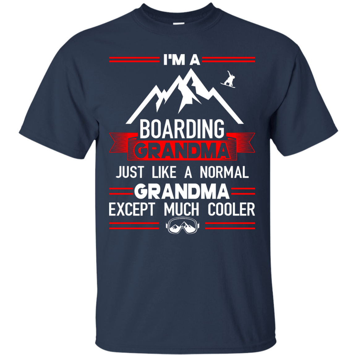 I'm A Boarding Grandma Just Like A Normal Grandma Except Much Cooler - Tees - Powderaddicts