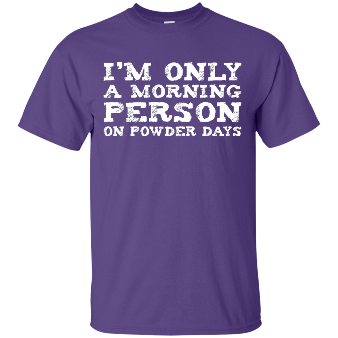 I'm Only A Morning Person On Powder Days Men's Tees and V-Neck - Powderaddicts