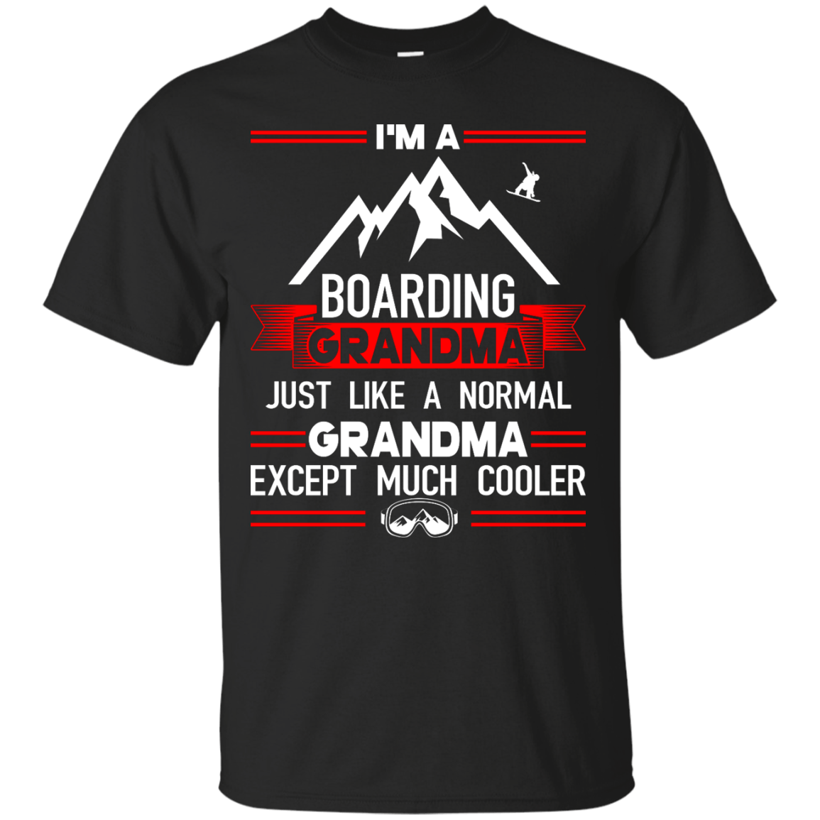 I'm A Boarding Grandma Just Like A Normal Grandma Except Much Cooler - Tees - Powderaddicts