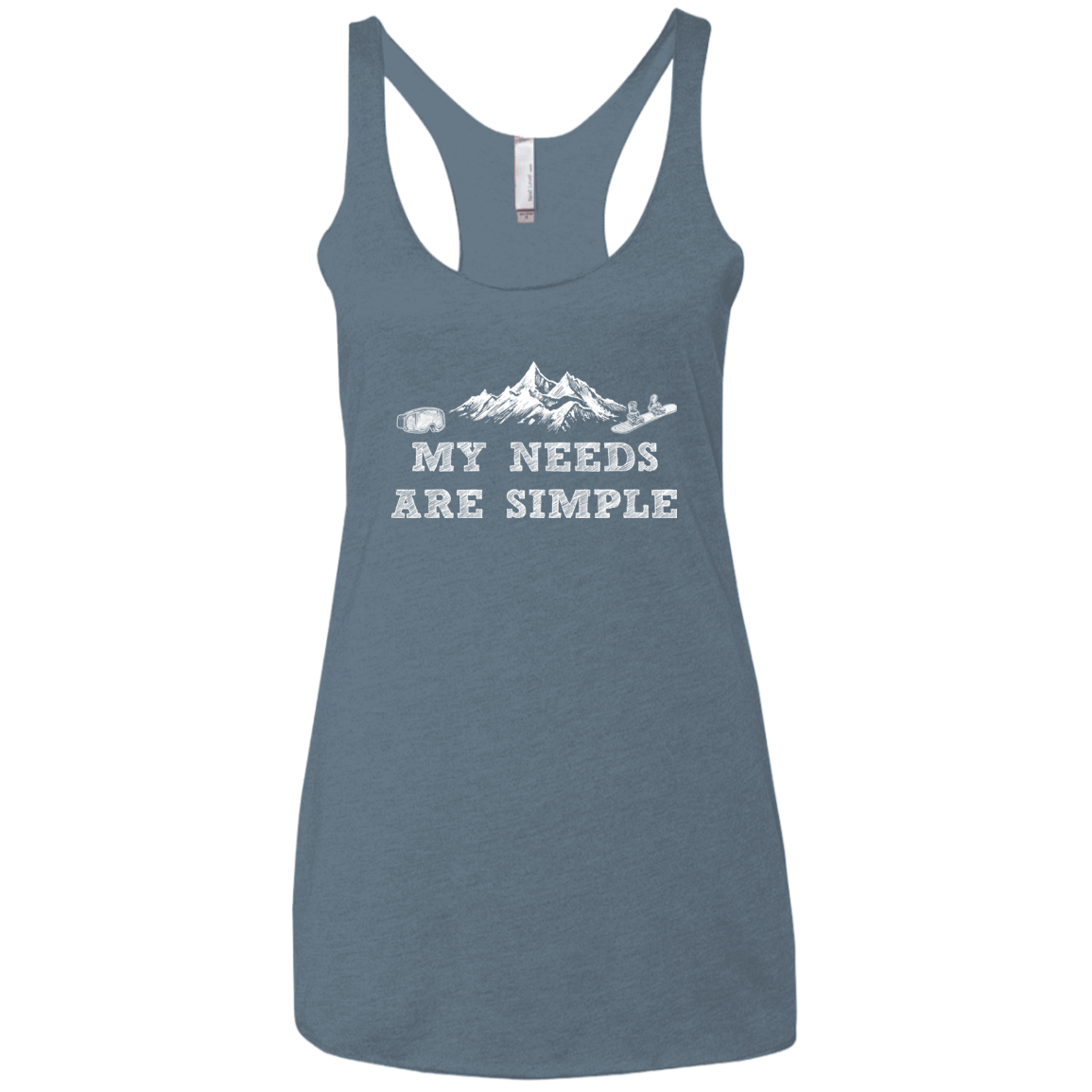 My Needs Are Simple - Snowboard Ladies' Tank Tops - Powderaddicts